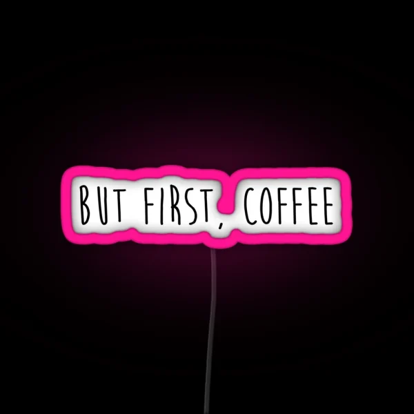 But First Coffee RGB Neon Sign