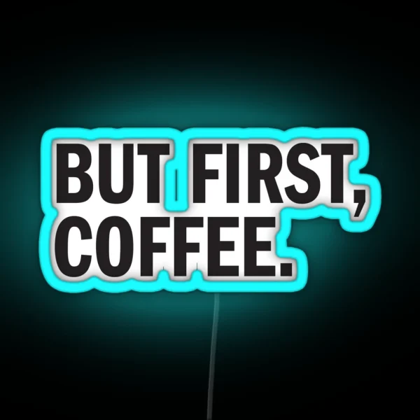BUT FIRST COFFEE RGB Neon Sign