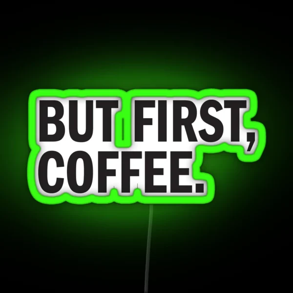 BUT FIRST COFFEE RGB Neon Sign
