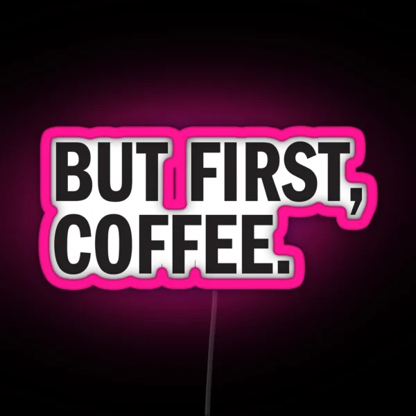 BUT FIRST COFFEE RGB Neon Sign