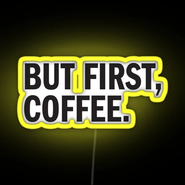 BUT FIRST COFFEE RGB Neon Sign