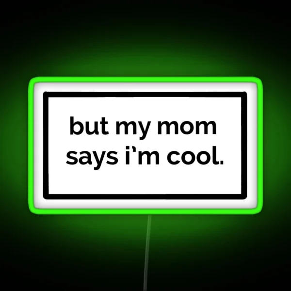 But My Mom Says I M Cool RGB Neon Sign