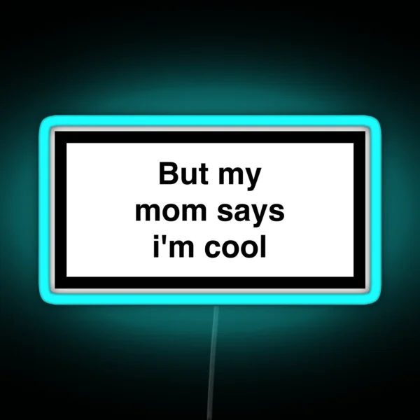 But My Mom Says I M Cool RGB Neon Sign