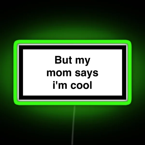 But My Mom Says I M Cool RGB Neon Sign