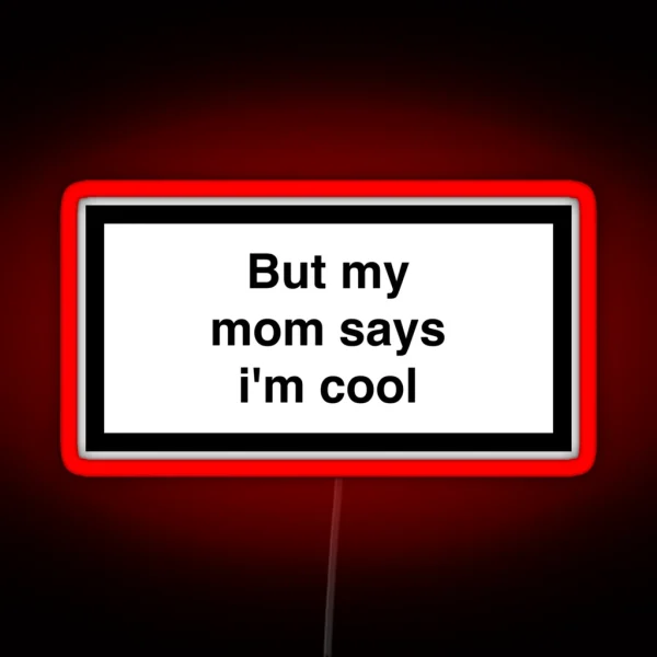 But My Mom Says I M Cool RGB Neon Sign