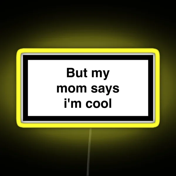 But My Mom Says I M Cool RGB Neon Sign