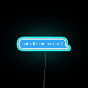 But Will There Be Food Text RGB Neon Sign