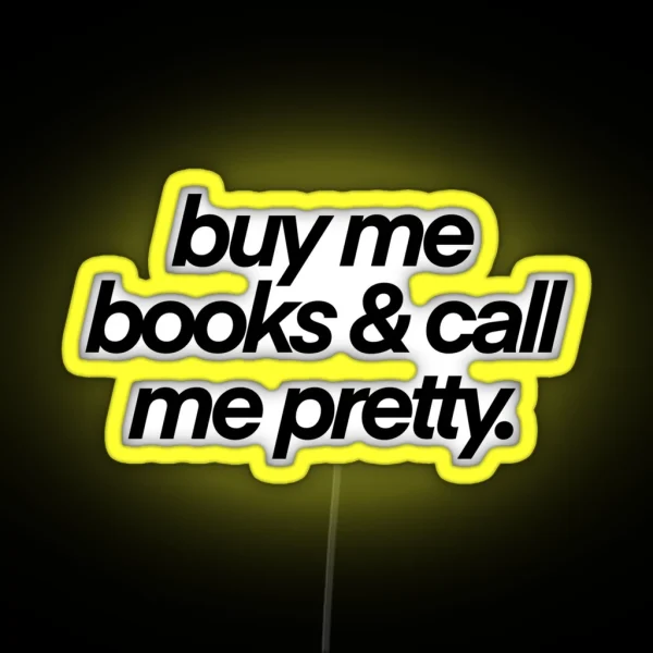 Buy Me Books And Call My Pretty RGB Neon Sign