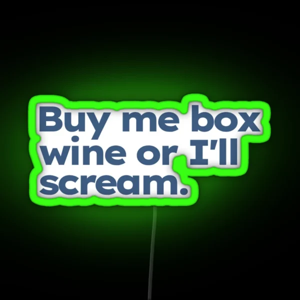 Buy Me Box Wine Or I Ll Scream RGB Neon Sign