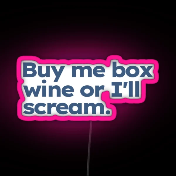 Buy Me Box Wine Or I Ll Scream RGB Neon Sign