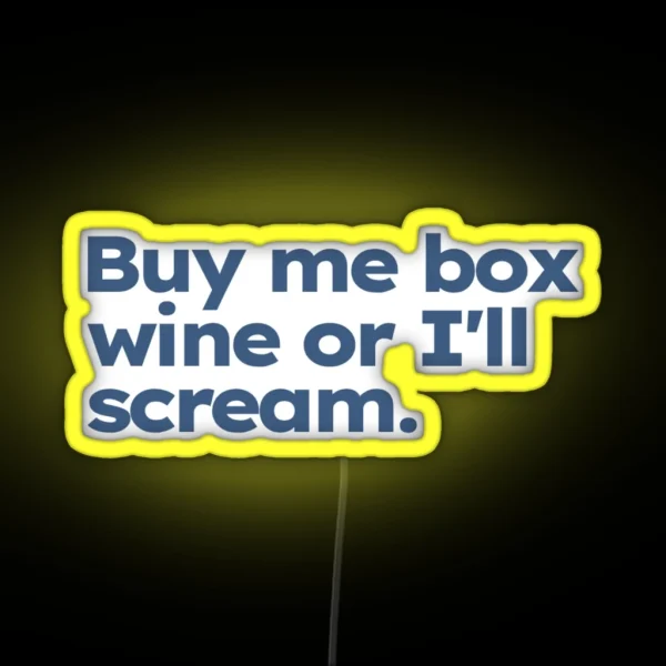 Buy Me Box Wine Or I Ll Scream RGB Neon Sign
