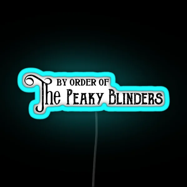 By Order Of The Peaky Blinders RGB Neon Sign