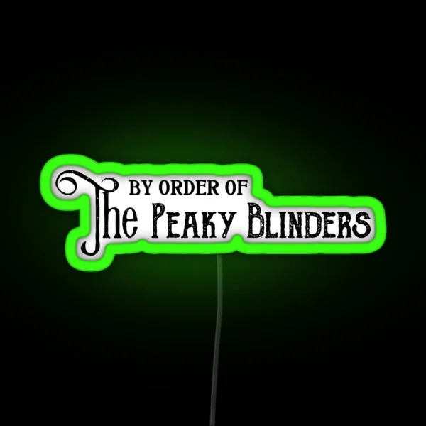 By Order Of The Peaky Blinders RGB Neon Sign