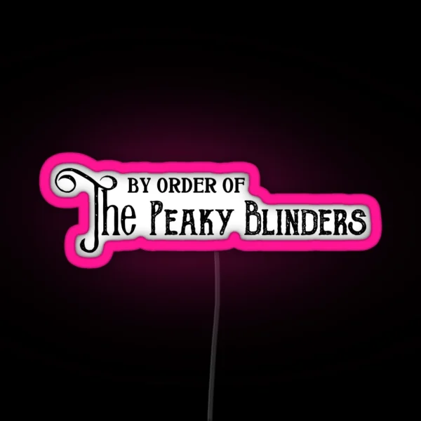 By Order Of The Peaky Blinders RGB Neon Sign