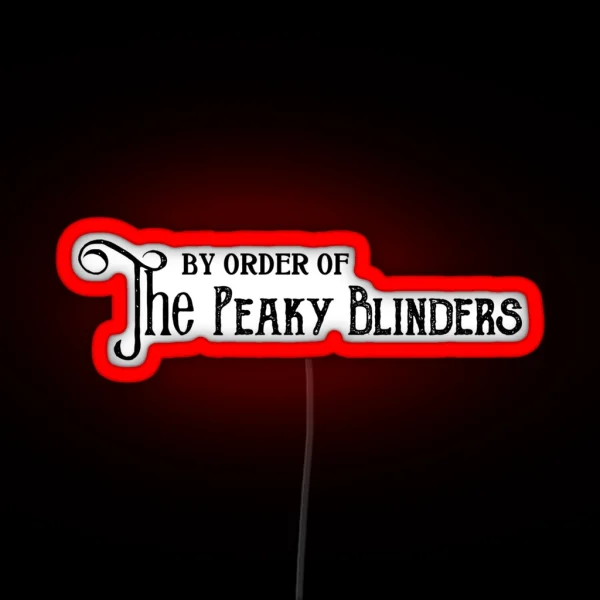By Order Of The Peaky Blinders RGB Neon Sign