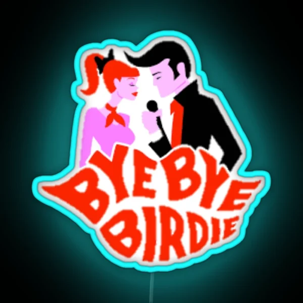 Bye Bye Birdie RGB Neon Sign