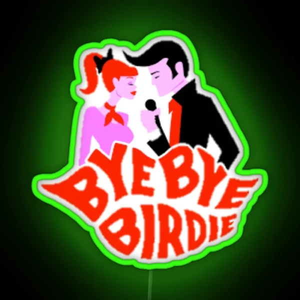 Bye Bye Birdie RGB Neon Sign