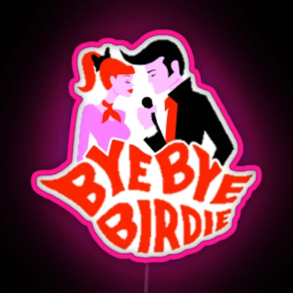 Bye Bye Birdie RGB Neon Sign