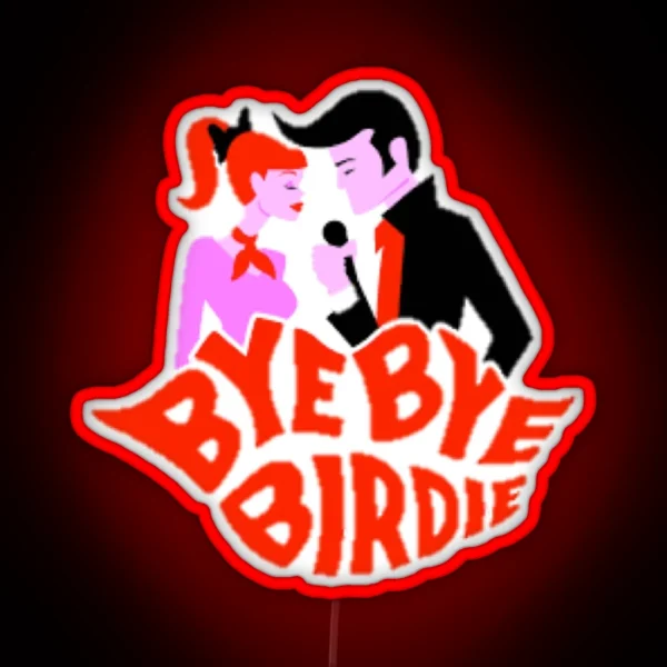 Bye Bye Birdie RGB Neon Sign