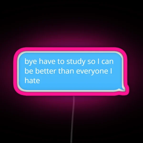 Bye Have To Study Imessage RGB Neon Sign