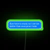 Vibrant Bye Have To Study Neon Sign with LED Lighting