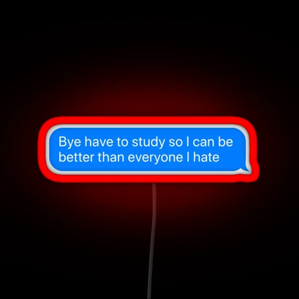 Bye Have To Study RGB Neon Sign