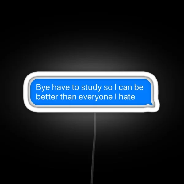 Bye Have To Study RGB Neon Sign