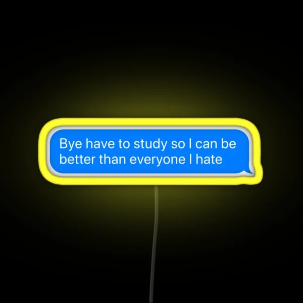 Bye Have To Study RGB Neon Sign
