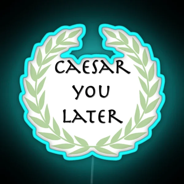 Caesar You Later RGB Neon Sign