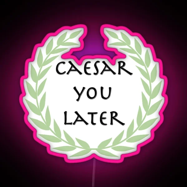 Caesar You Later RGB Neon Sign