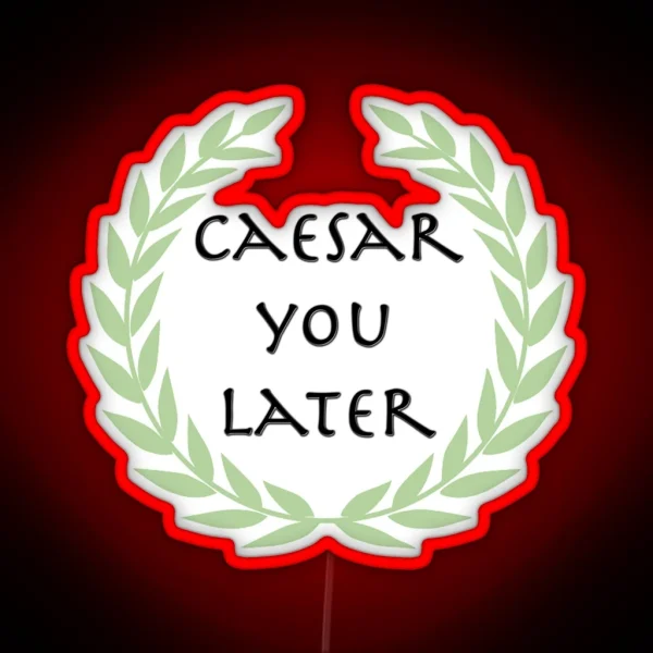 Caesar You Later RGB Neon Sign