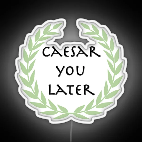 Caesar You Later RGB Neon Sign