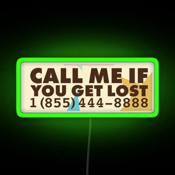 CALL ME IF YOU GET LOST RGB Neon Sign