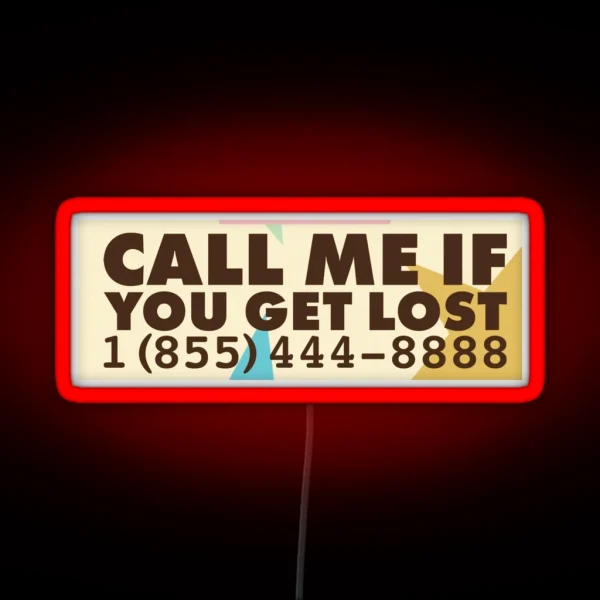 CALL ME IF YOU GET LOST RGB Neon Sign