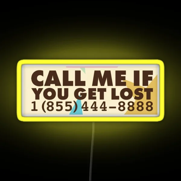 CALL ME IF YOU GET LOST RGB Neon Sign