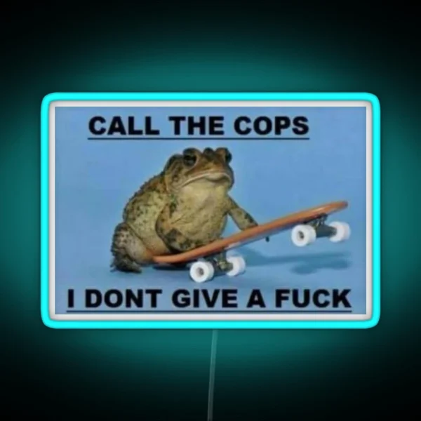 Call The Cops I Don T Give A Fuck RGB Neon Sign