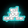 Neon Inspirational Quote Wall Sign - Call Your Sponsor Motivation