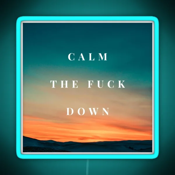 Calm The Fuck Down RGB Neon Sign