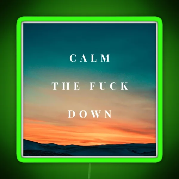 Calm The Fuck Down RGB Neon Sign