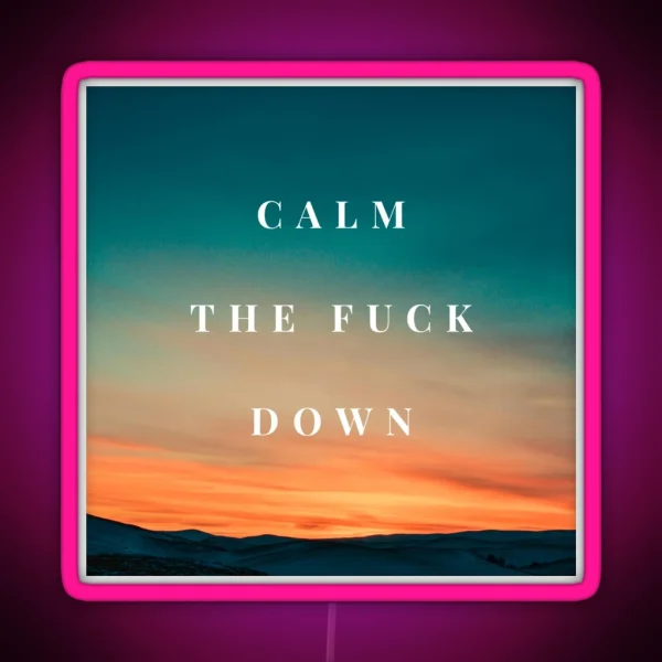 Calm The Fuck Down RGB Neon Sign