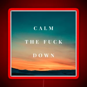 Calm The Fuck Down RGB Neon Sign