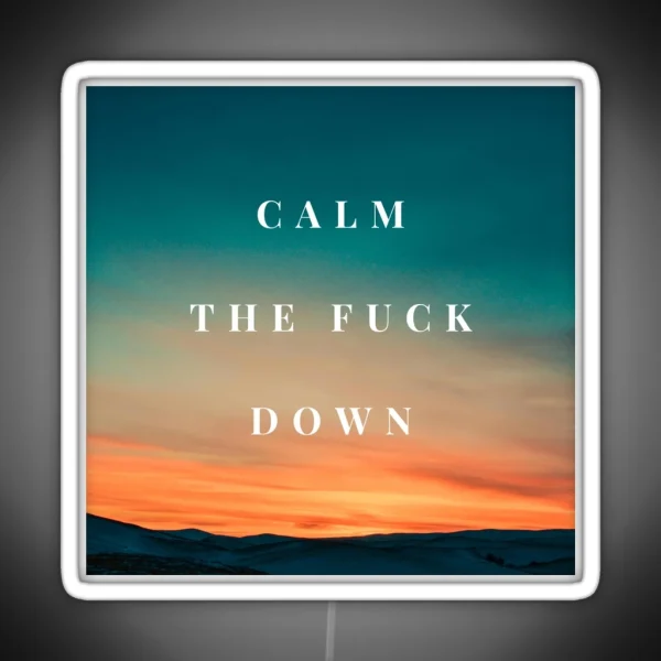 Calm The Fuck Down RGB Neon Sign