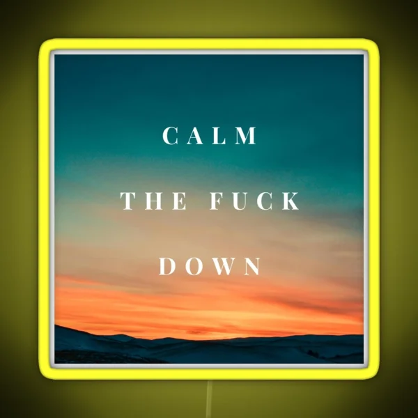 Calm The Fuck Down RGB Neon Sign
