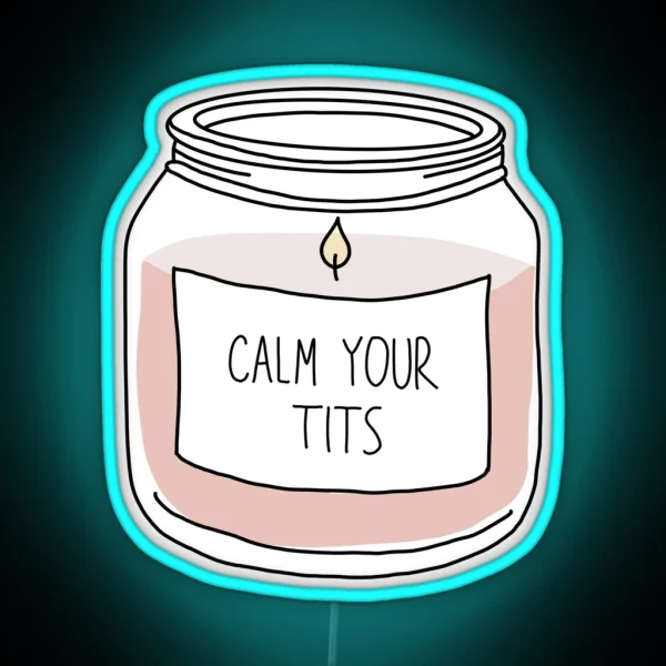 Calm Your Tits Candle RGB Neon Sign