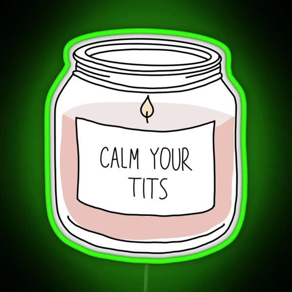 Calm Your Tits Candle RGB Neon Sign