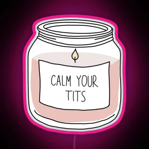 Calm Your Tits Candle RGB Neon Sign