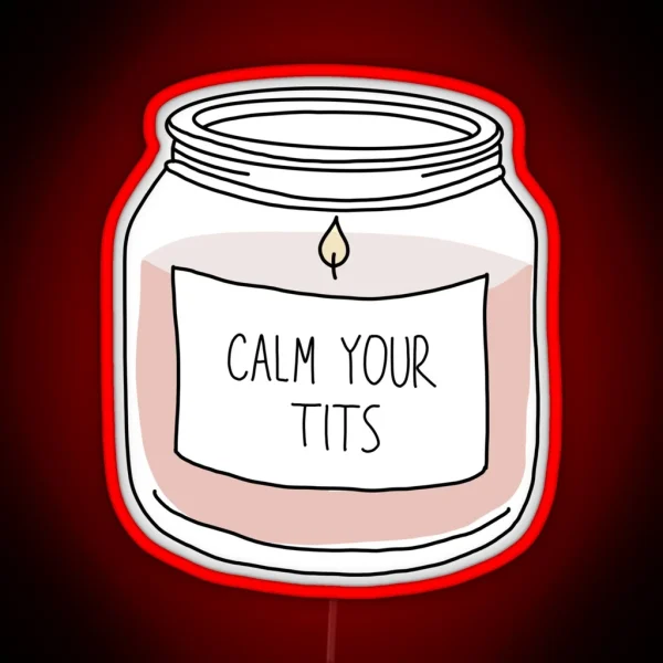 Calm Your Tits Candle RGB Neon Sign