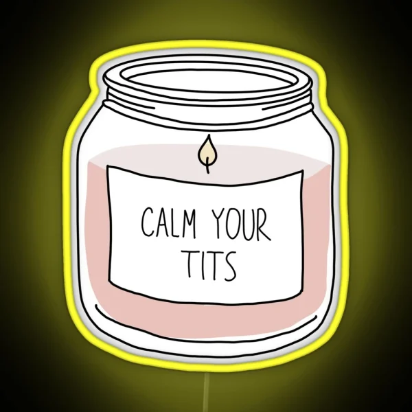 Calm Your Tits Candle RGB Neon Sign