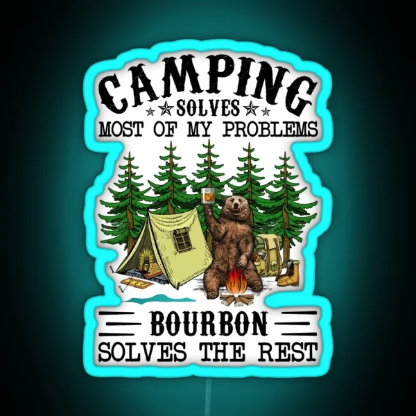 Camping Solves Most Of My Problems Bourbon Solves The RGB Neon Sign