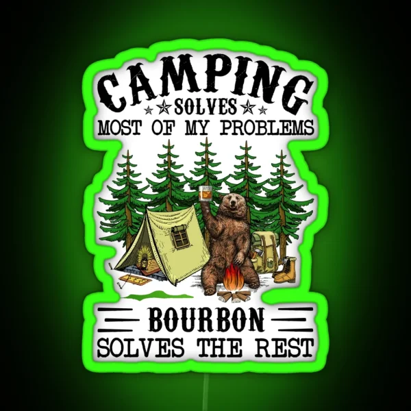 Camping Solves Most Of My Problems Bourbon Solves The RGB Neon Sign
